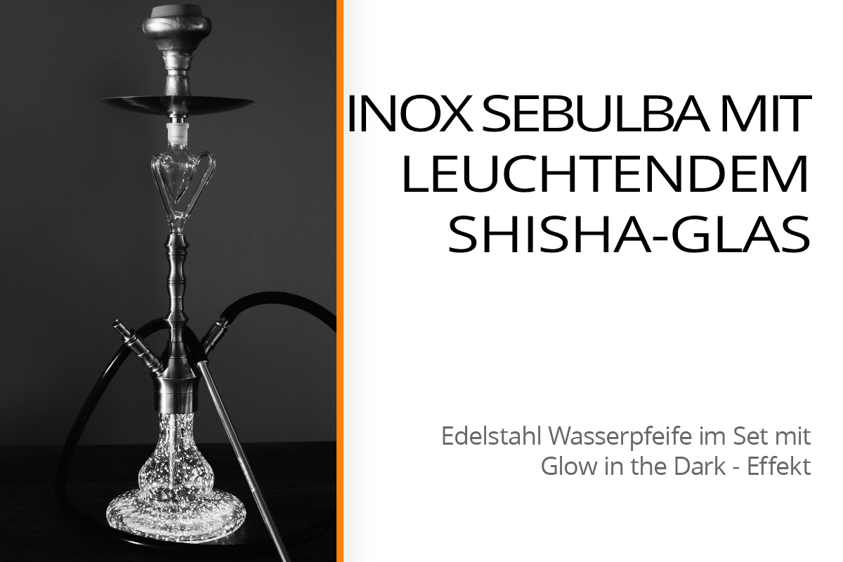 Titelbild Beitrag: Inox Sebulba mit leuchtendem Shisha-Glas